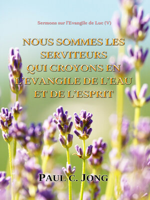 cover image of Sermons sur l'Évangile de Luc (Ⅴ)--Nous Sommes Les Serviteurs Qui Croyons En L'evangile Ee L'eau Et De L'esprit